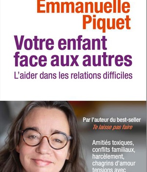 VOTRE ENFANT FACE AUX AUTRES - L'AIDER DANS LES RELATIONS DIFFICILES