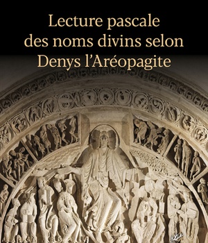 LECTURE PASCALE DES NOMS DIVINS SELON DENYS L'AREOPAGITE