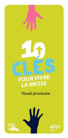 LES MOTS DE LA FOI - 10 CLES POUR VIVRE LA MESSE
