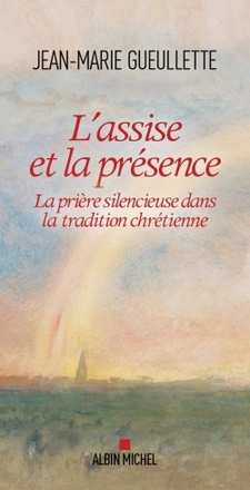 L'ASSISE ET LA PRESENCE - LA PRIERE SILENCIEUSE DANS LA TRADITION CHRETIENNE