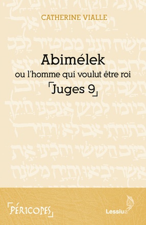 ABIMELEK OU L'HOMME QUI VOULUT ETRE ROI (JUGES 9)