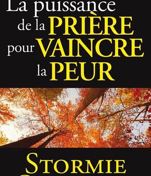 LA PUISSANCE DANS LA PRIERE POUR VAINCRE LA PEUR