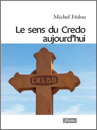LE SENS DU CREDO AUJOURD'HUI