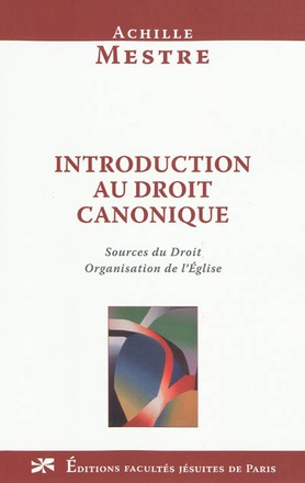 INTRODUCTION AU DROIT CANONIQUE : SOURCES DU DROIT ET ORGANISATION DE L'EGLISE