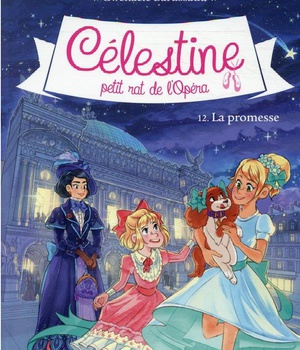 CELESTINE N 12 LA PROMESSE - CELESTINE, PETIT RAT DE L'OPERA - TOME 12