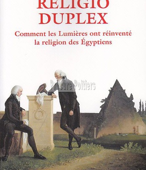 RELIGIO DUPLEX - COMMENT LES LUMIERES ONT REINVENTE LA RELIGION DES EGYPTIENS