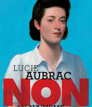 LUCIE AUBRAC : "NON AU NAZISME"