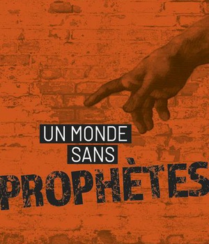 ALERTE - UN MONDE SANS PROPHETES