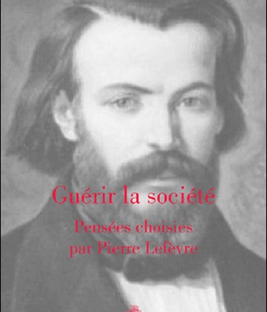 FREDERIC OZANAM - GUERIR LA SOCIETE, PENSEES CHOISIES - L5005