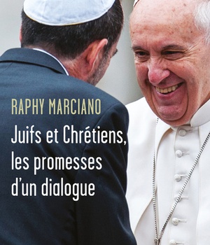 JUIFS ET CHRETIENS, LES PROMESSES D'UN DIALOGUE