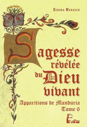 SAGESSE REVELEE DU DIEU VIVANT - APPARITIONS DE MANDURIA - L5026 - MON MESSAGE NEST PAS ENCORE TERMI