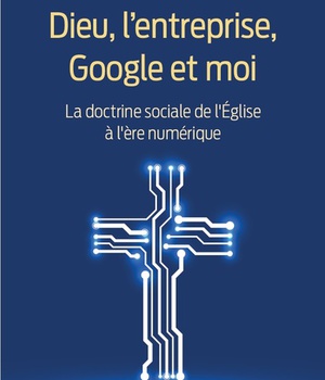 DIEU, L'ENTREPRISE, GOOGLE ET MOI