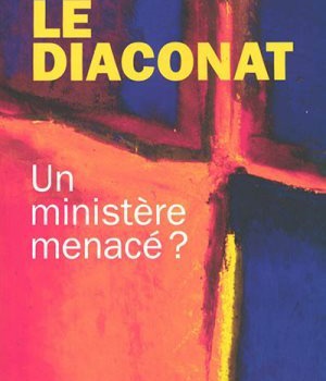 LE DIACONAT - UN MINISTERE MENACE ?