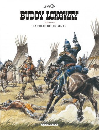 INTEGRALE BUDDY LONGWAY - TOME 3 - LA FOLIE DES HOMMES