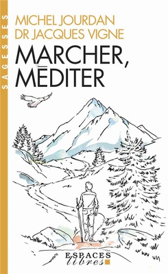 MARCHER, MEDITER (ESPACES LIBRES - SAGESSES)