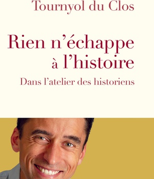 RIEN NECHAPPE A LHISTOIRE - DANS LATELIER DES HISTORIENS