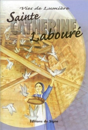 STE CATHERINE LABOURE, VIES DE LUMIERE