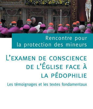 L'EXAMEN DE CONSCIENCE DE L'EGLISE FACE A LA PEDOPHILIE - LES TEMOIGNAGES ET LES TEXTES FONDAMENTAUX