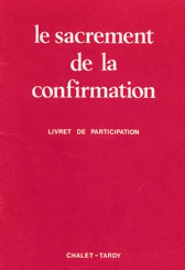 SACREMENT DE LA CONFIRMATION / LIVRET POUR LES FIDELES
