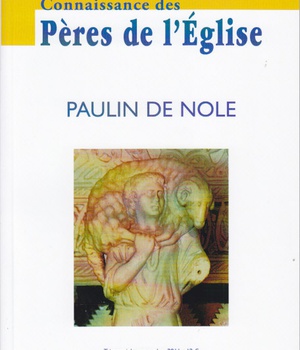 CONNAISSANCE DES PERES DE L'EGLISE N 123 - PAULIN DE NOLE
