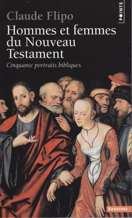 HOMMES ET FEMMES DU NOUVEAU TESTAMENT - CINQUANTE PORTRAITS BIBLIQUES