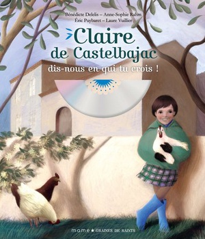 CLAIRE DE CASTELBAJAC, DIS-NOUS EN QUI TU CROIS