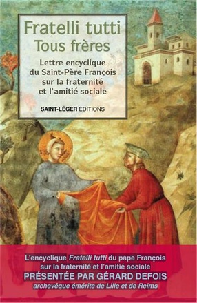 FRATELLI TUTTI - TOUS FRERES - LETTRE ENCYCLIQUE DU SAINT-PERE FRANCOIS SUR LA FRATERNITE ET L'AMITI