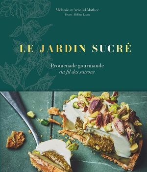 LE JARDIN SUCRE - PROMENADE GOURMANDE AU FIL DES SAISONS