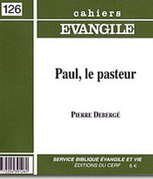 CAHIERS EVANGILE NO 126. PAUL, LE PASTEUR