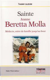 BIENHEUREUSE JEANNE BERETTA MOLLA - MEDECIN, MERE DE FAMILLE JUSQU'AU BOUT