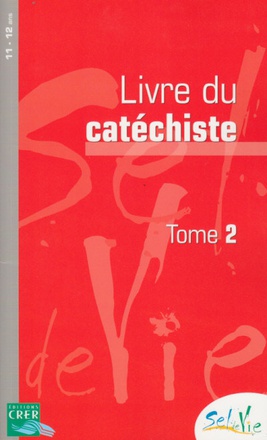 SEL DE VIE - 11/13 ANS - CATECHISTE TOME 2 AE