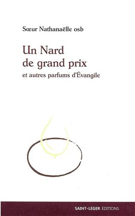 UN NARD DE GRAND PRIX - ET AUTRES PARFUMS D'EVANGILE