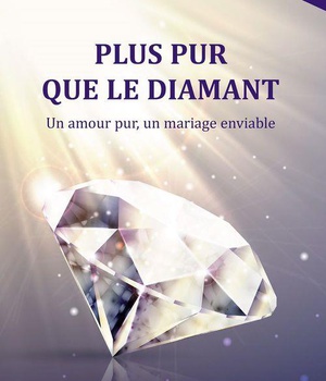 PLUS PUR QUE LE DIAMANT - UN AMOUR PUR, UN MARIAGE ENVIABLE