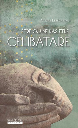 ETRE OU NE PAS ETRE... CELIBATAIRE - NOUVELLE EDITION
