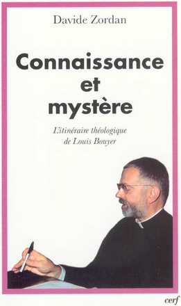 CONNAISSANCE ET MYSTERE - L'ITINERAIRE THEOLOGIQUEDE LOUIS BOUYER