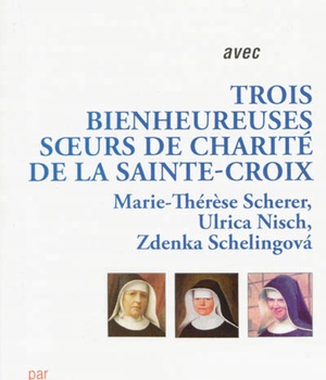 PRIER 15 JOURS AVEC TROIS BIENHEUREUSES SOEURS DE CHARITE DE LA SAINTE CROIX