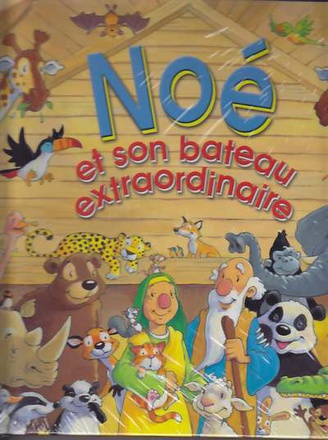 NOE ET SON BATEAU EXTRAORDINAIRE