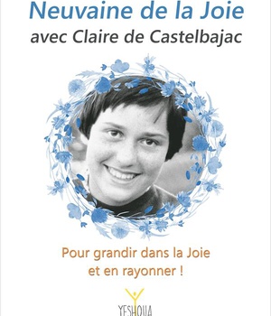 NEUVAINE DE LA JOIE AVEC CLAIRE DE CASTELBAJAC