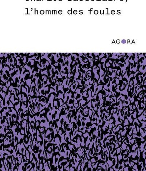 CHARLES BAUDELAIRE, L'HOMME DES FOULES