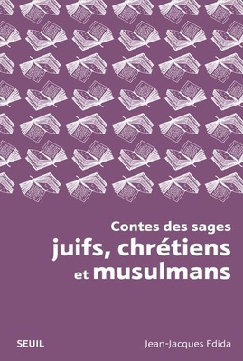 CONTES DES SAGES JUIFS, CHRETIENS ET MUSULMANS