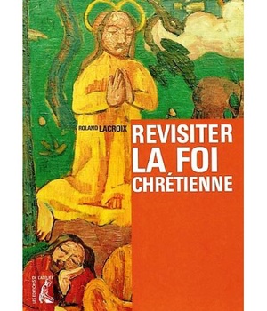 REVISITER LA FOI CHRETIENNE(RECOMMENCANTS)