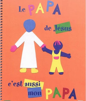 PAPA DE JESUS C'EST AUSSI MON PAPA
