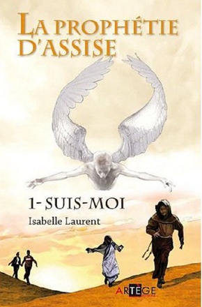 LA PROPHETIE D'ASSISE - 1 - SUIS-MOI