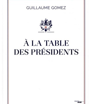 A LA TABLE DES PRESIDENTS
