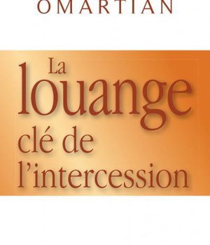 LA LOUANGE, CLE DE L'INTERCESSION