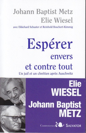 ESPERER ENVERS ET CONTRE TOUT - UN JUIF ET UN CHRETIEN : DIALOGUE APRES AUSCHWITZ
