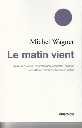 LE MATIN VIENT, DROITS DE L'HOMME, MONDIALISATION, ECONOMIE, POLITIQUE
