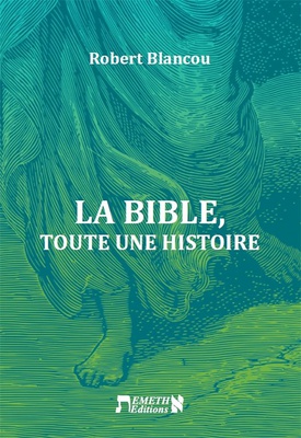 LA BIBLE - TOUTE UNE HISTOIRE