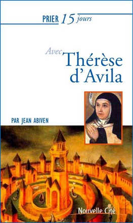 PRIER 15 JOURS AVEC THERESE D'AVILA