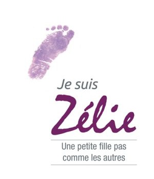 JE SUIS ZELIE - UNE PETITE FILLE PAS COMME LES AUTRES